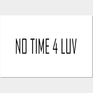 NO TIME 4 LUV Posters and Art